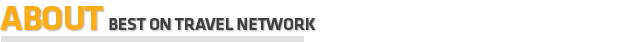 About Best On Travel Network About Best On Travel Network